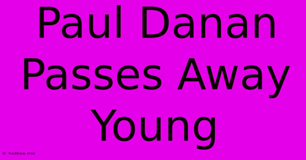 Paul Danan Passes Away Young