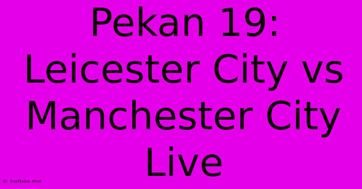 Pekan 19: Leicester City Vs Manchester City Live