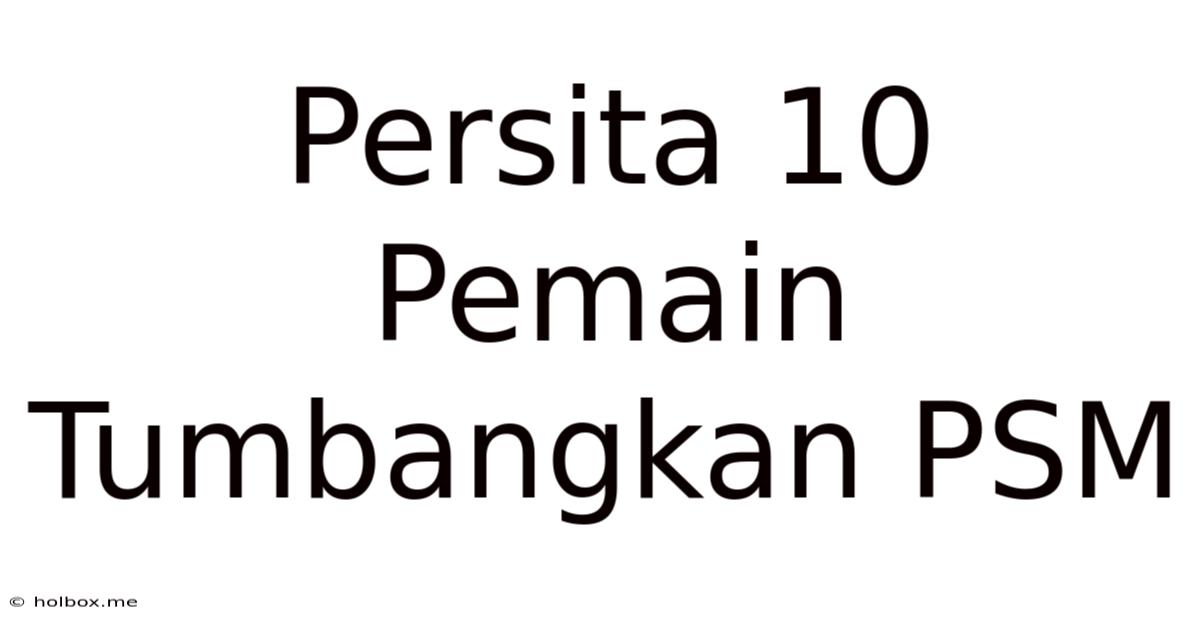 Persita 10 Pemain Tumbangkan PSM