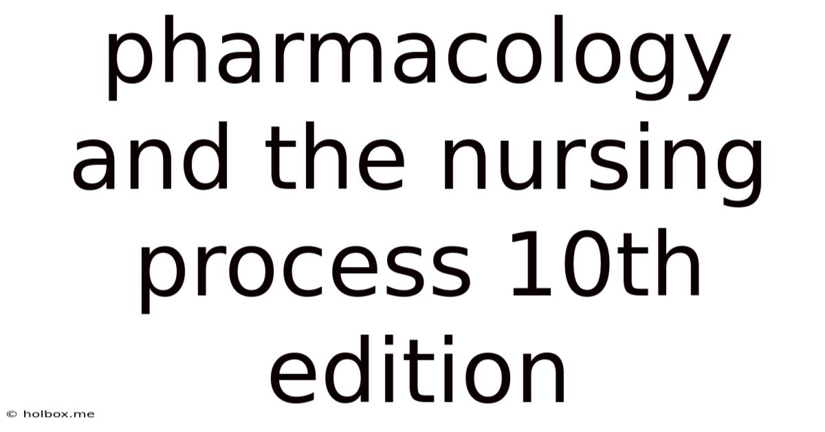 Pharmacology And The Nursing Process 10th Edition