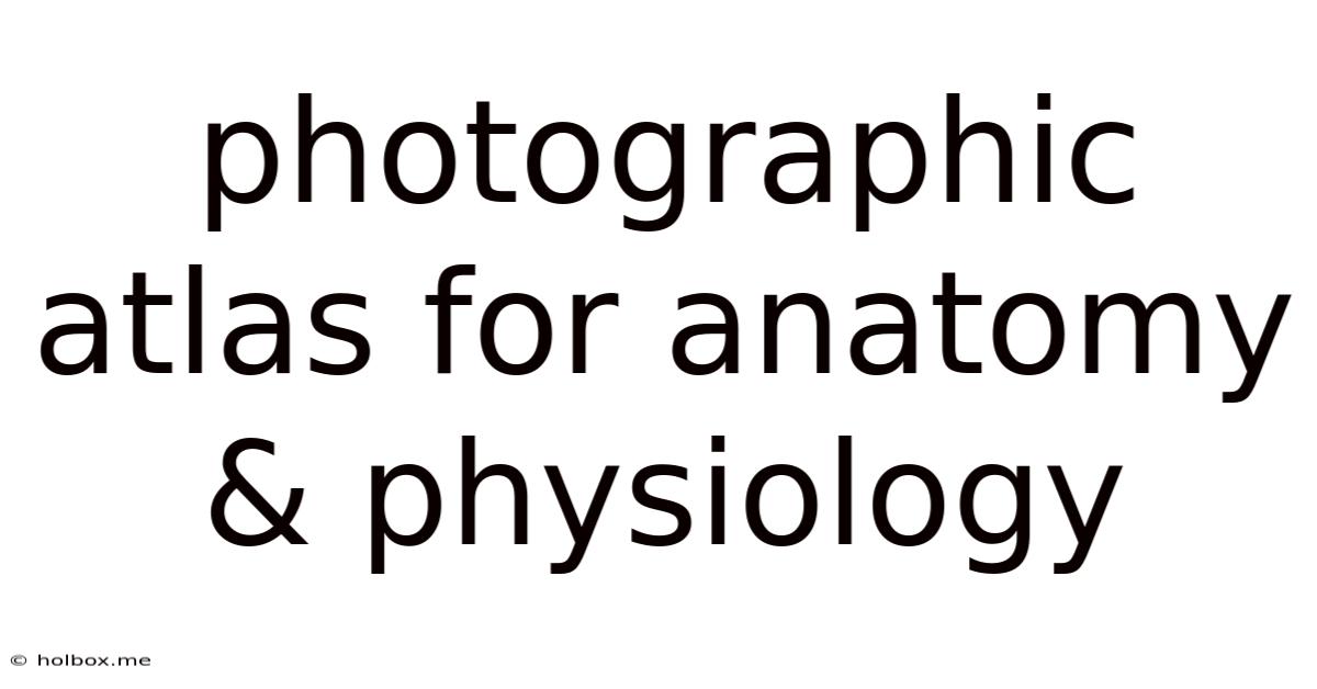 Photographic Atlas For Anatomy & Physiology