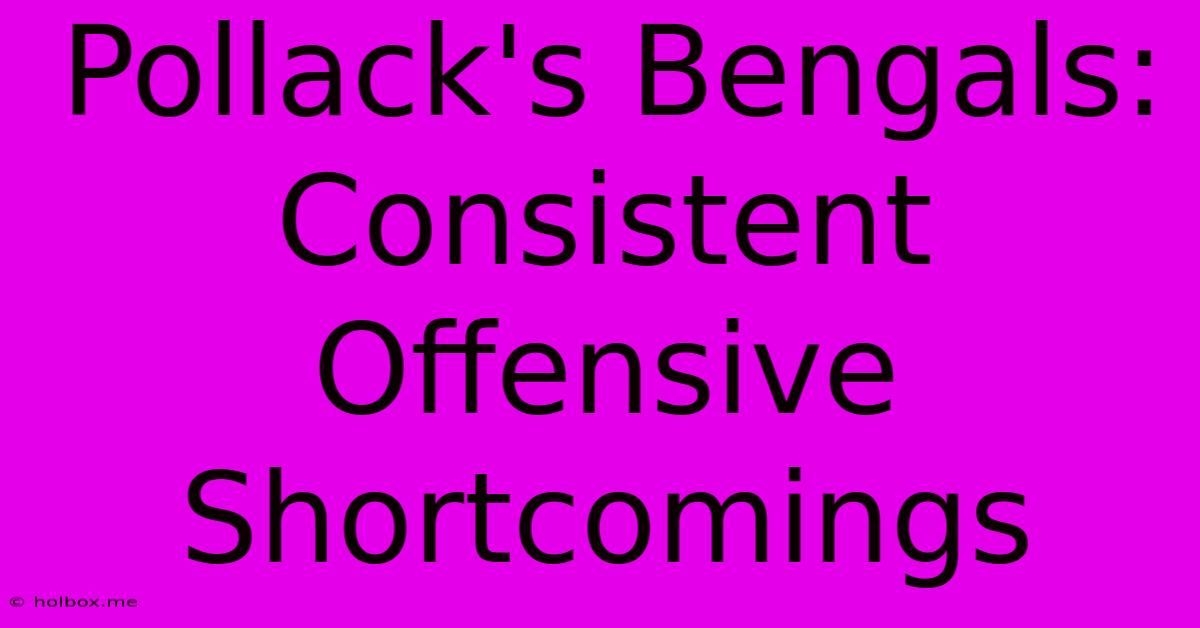 Pollack's Bengals: Consistent Offensive Shortcomings