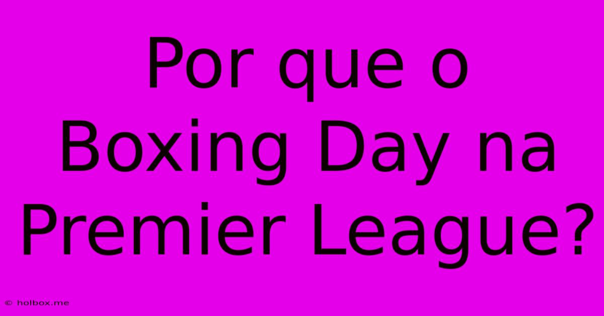 Por Que O Boxing Day Na Premier League?