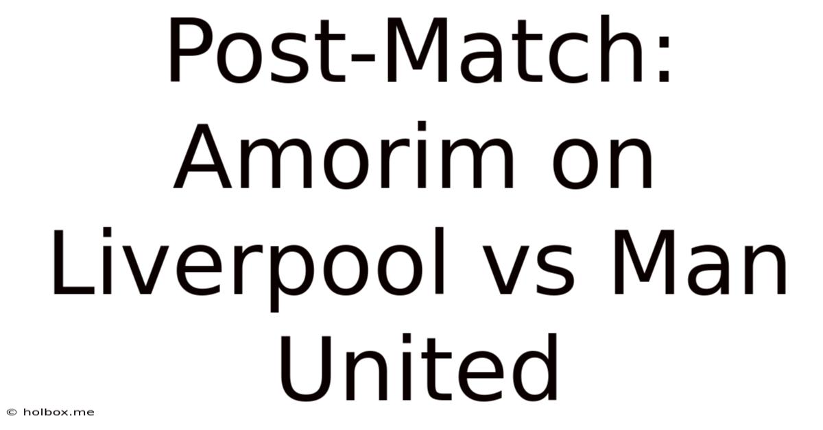 Post-Match: Amorim On Liverpool Vs Man United