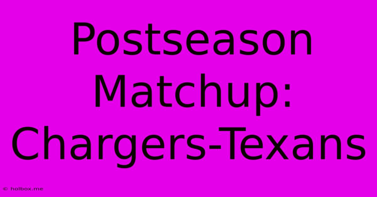 Postseason Matchup: Chargers-Texans