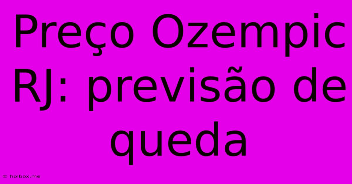 Preço Ozempic RJ: Previsão De Queda