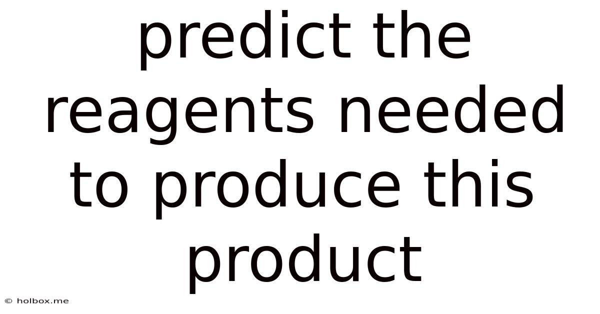 Predict The Reagents Needed To Produce This Product