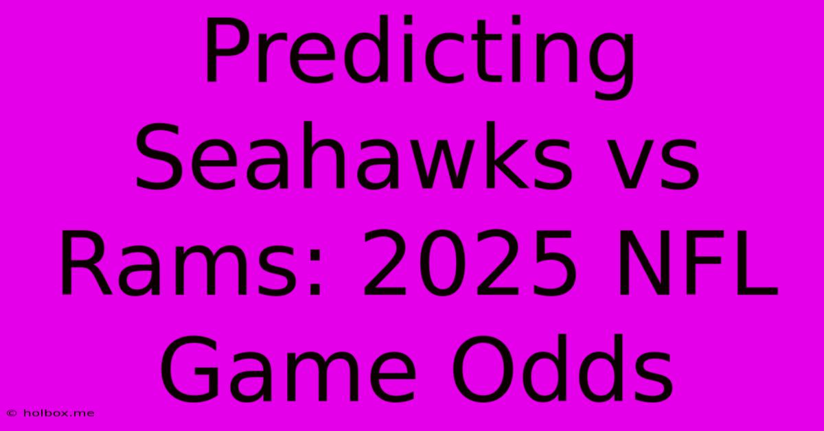 Predicting Seahawks Vs Rams: 2025 NFL Game Odds