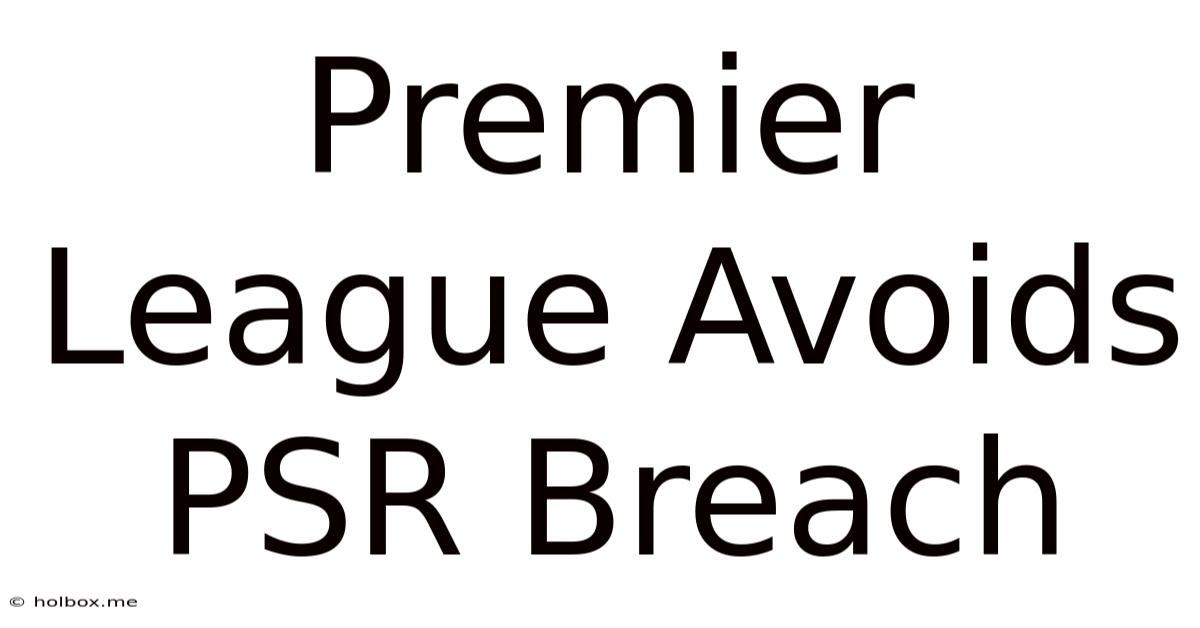 Premier League Avoids PSR Breach