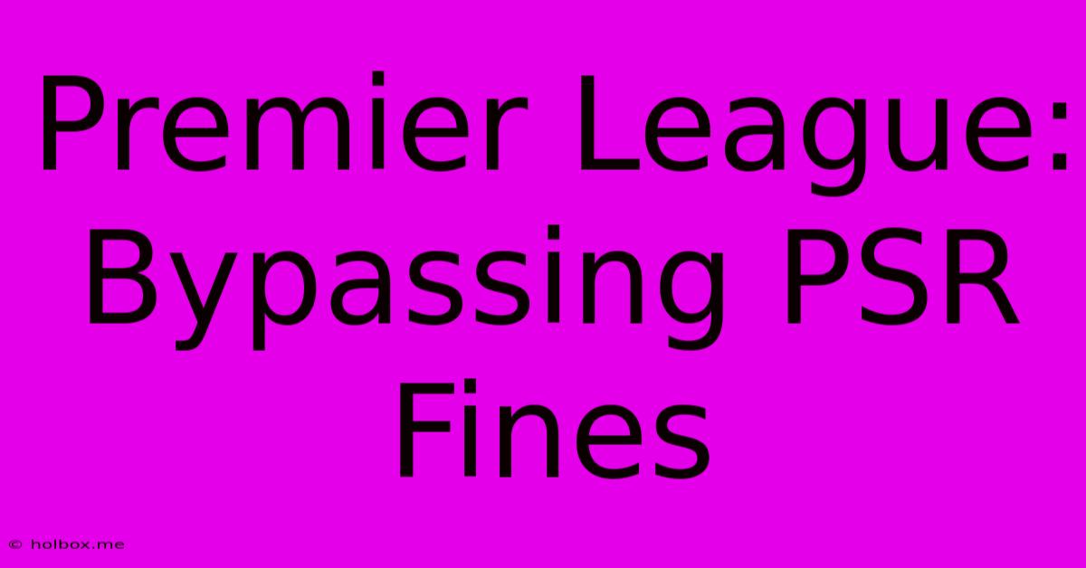 Premier League: Bypassing PSR Fines