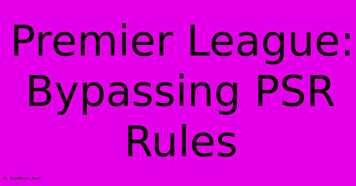 Premier League: Bypassing PSR Rules