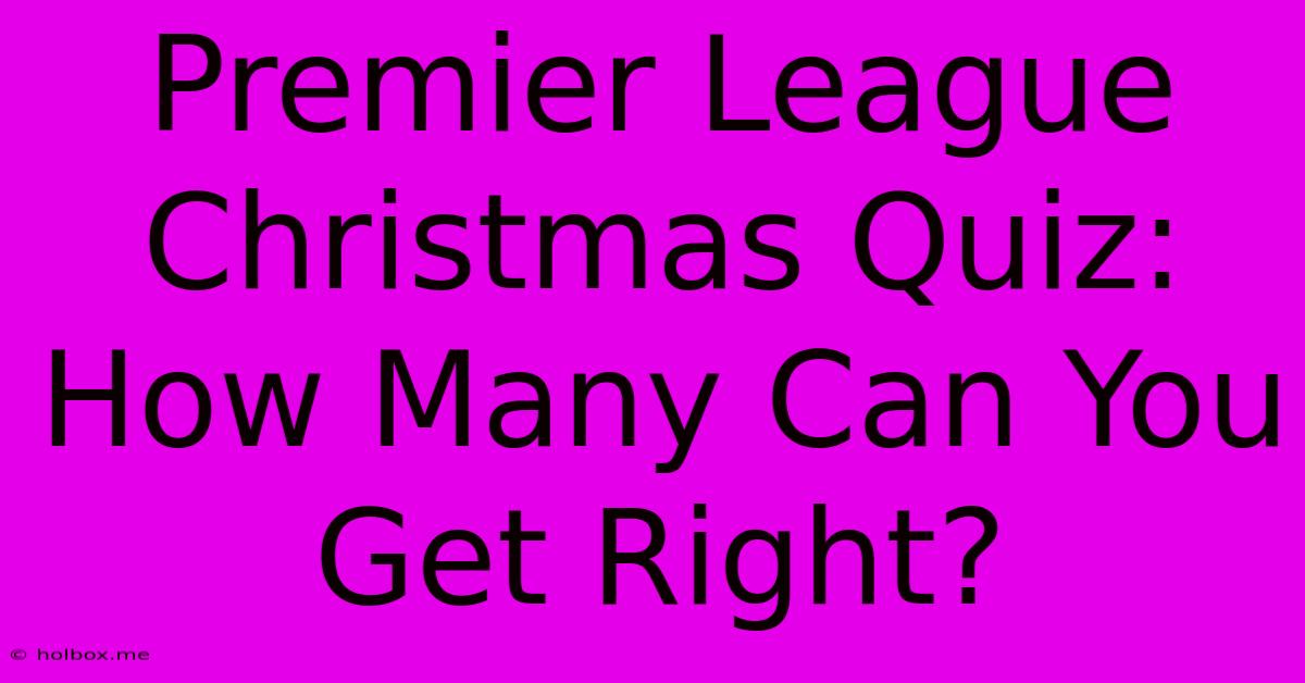 Premier League Christmas Quiz: How Many Can You Get Right?