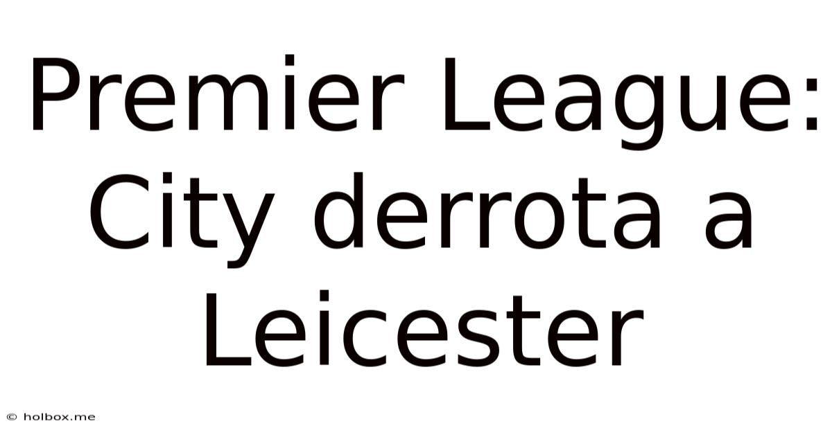 Premier League: City Derrota A Leicester