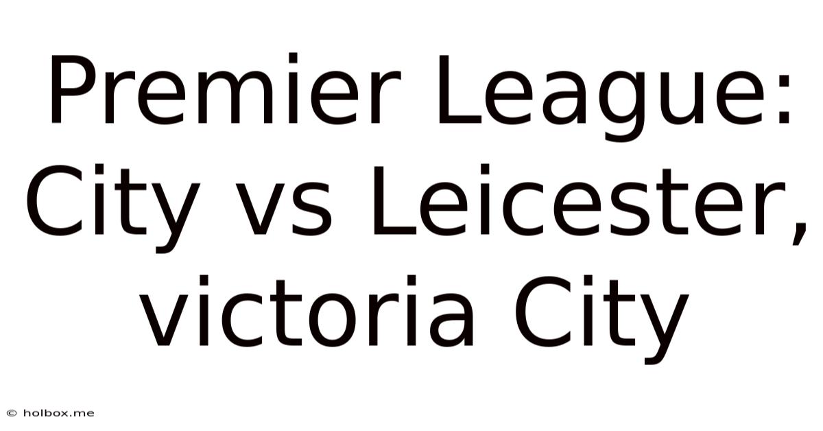 Premier League: City Vs Leicester, Victoria City