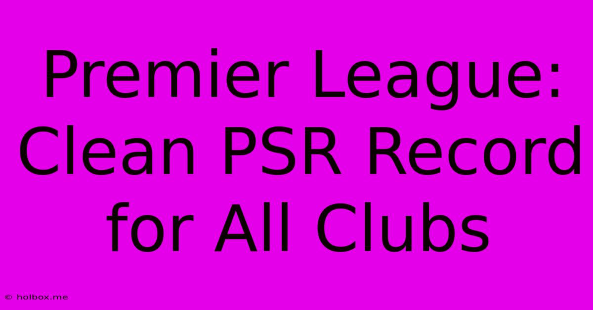 Premier League: Clean PSR Record For All Clubs