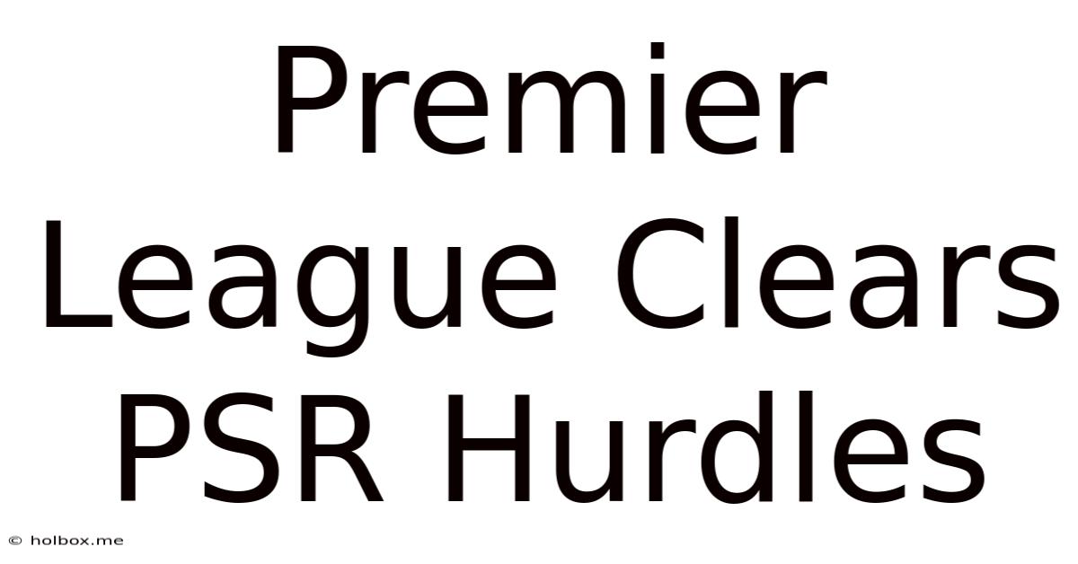 Premier League Clears PSR Hurdles