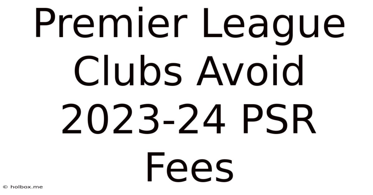 Premier League Clubs Avoid 2023-24 PSR Fees