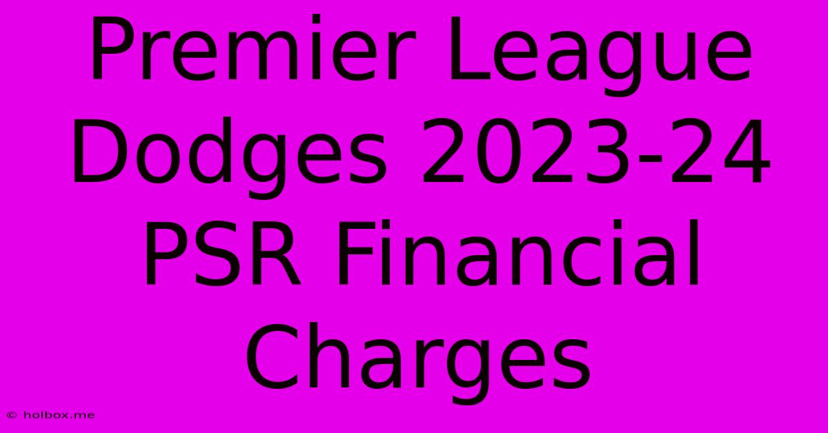 Premier League Dodges 2023-24 PSR Financial Charges