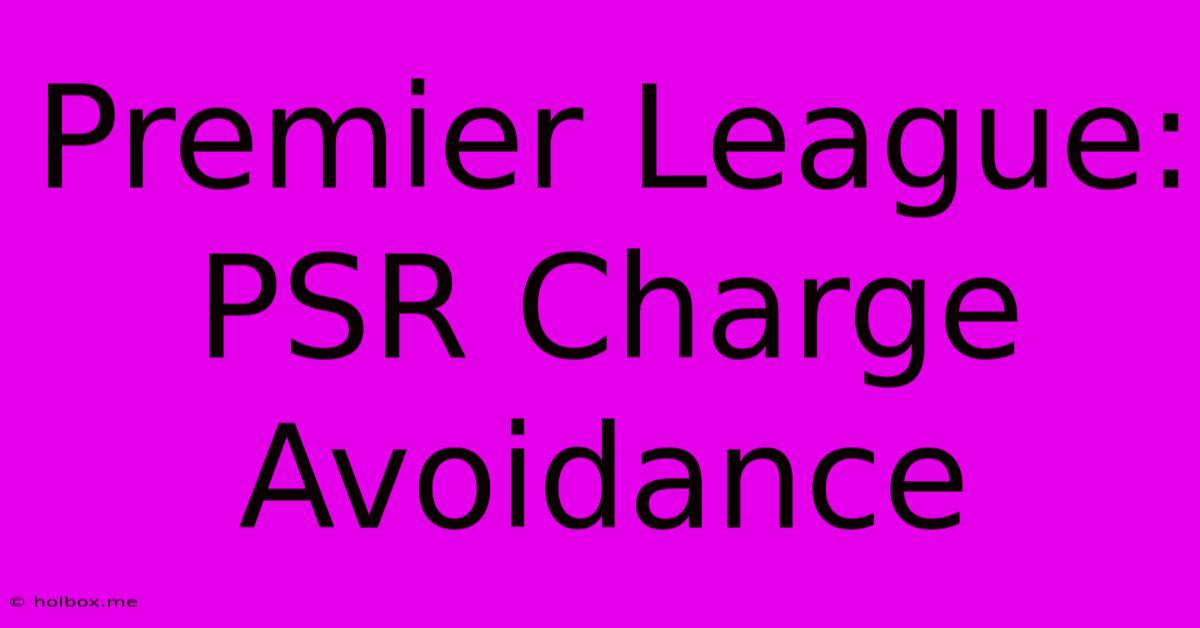 Premier League: PSR Charge Avoidance