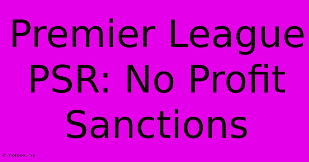 Premier League PSR: No Profit Sanctions