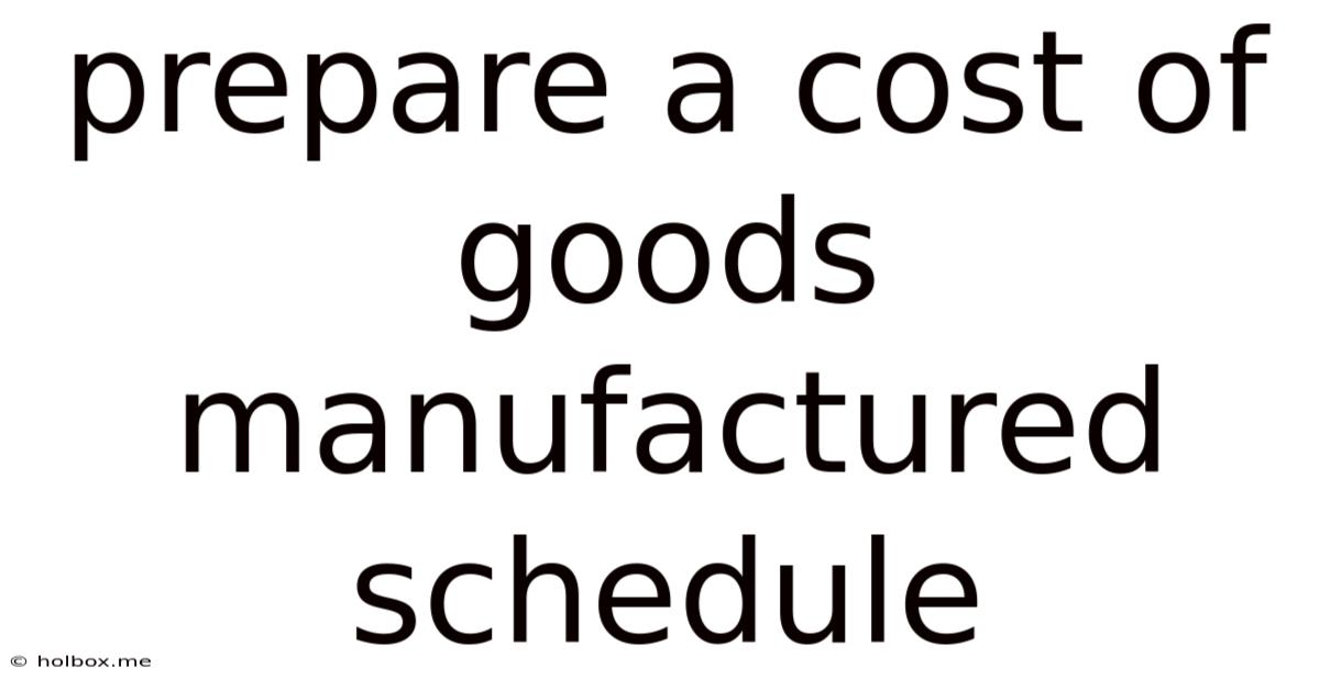 Prepare A Cost Of Goods Manufactured Schedule