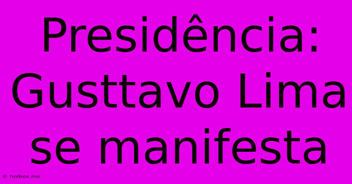 Presidência: Gusttavo Lima Se Manifesta