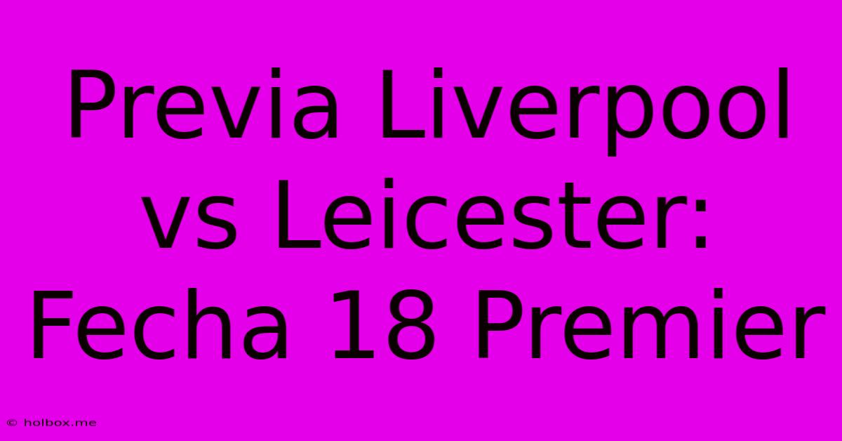 Previa Liverpool Vs Leicester: Fecha 18 Premier