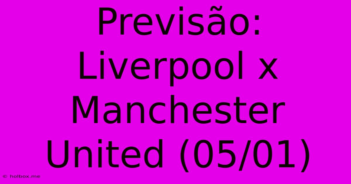 Previsão: Liverpool X Manchester United (05/01)