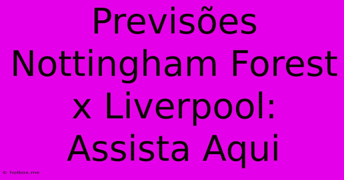 Previsões Nottingham Forest X Liverpool: Assista Aqui