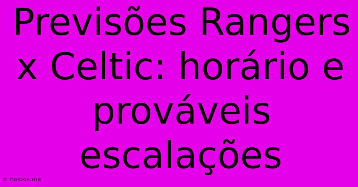 Previsões Rangers X Celtic: Horário E Prováveis Escalações