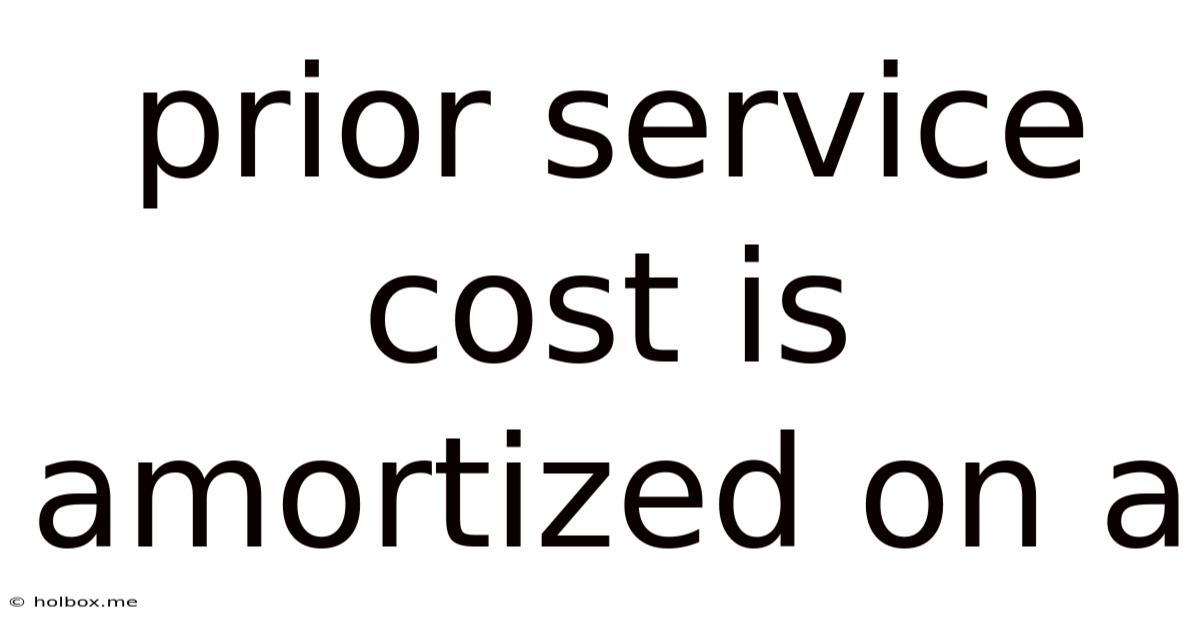 Prior Service Cost Is Amortized On A