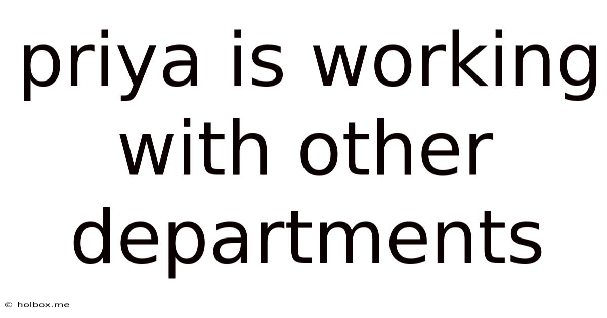 Priya Is Working With Other Departments