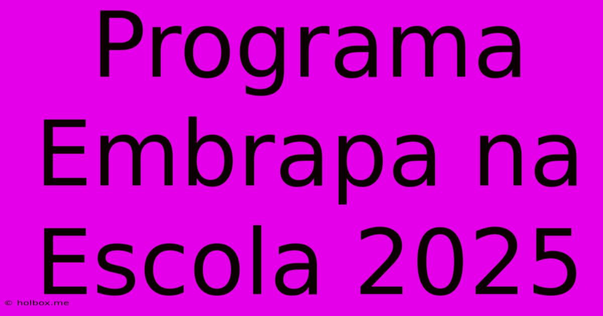 Programa Embrapa Na Escola 2025