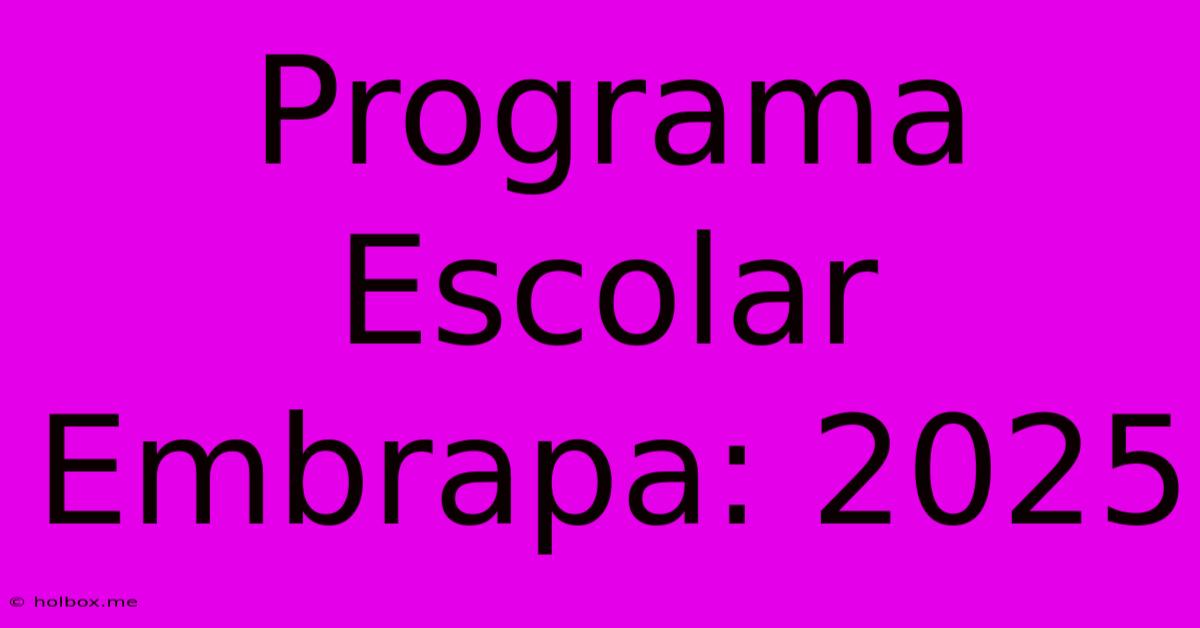 Programa Escolar Embrapa: 2025