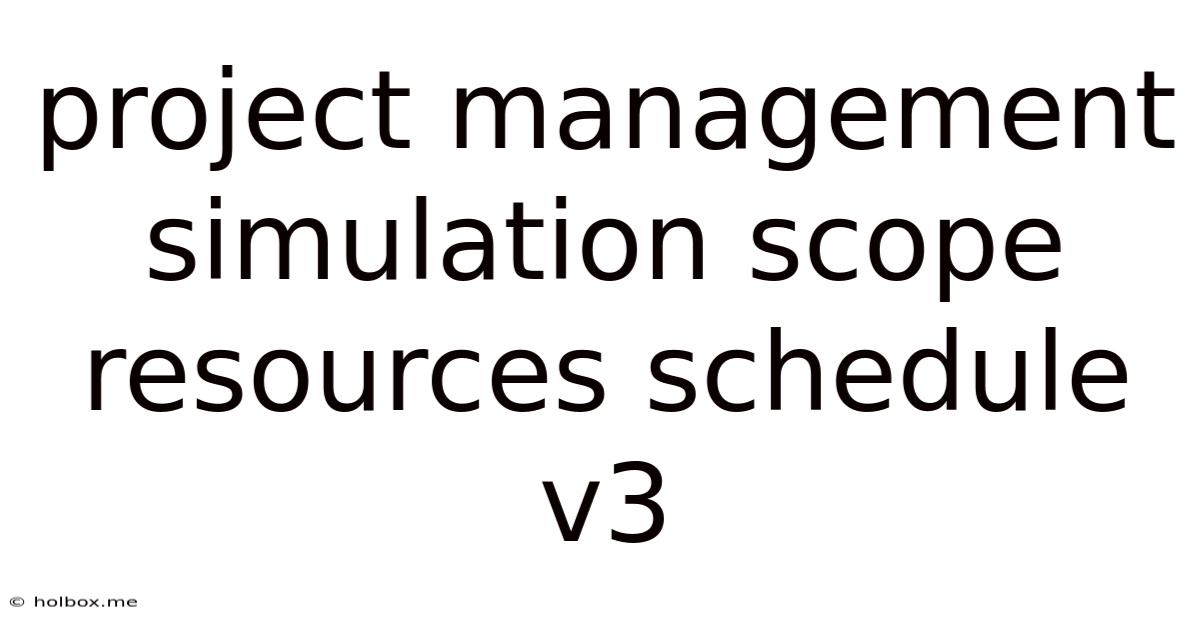 Project Management Simulation Scope Resources Schedule V3