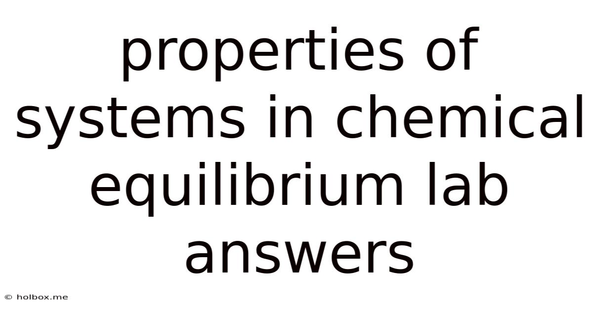 Properties Of Systems In Chemical Equilibrium Lab Answers