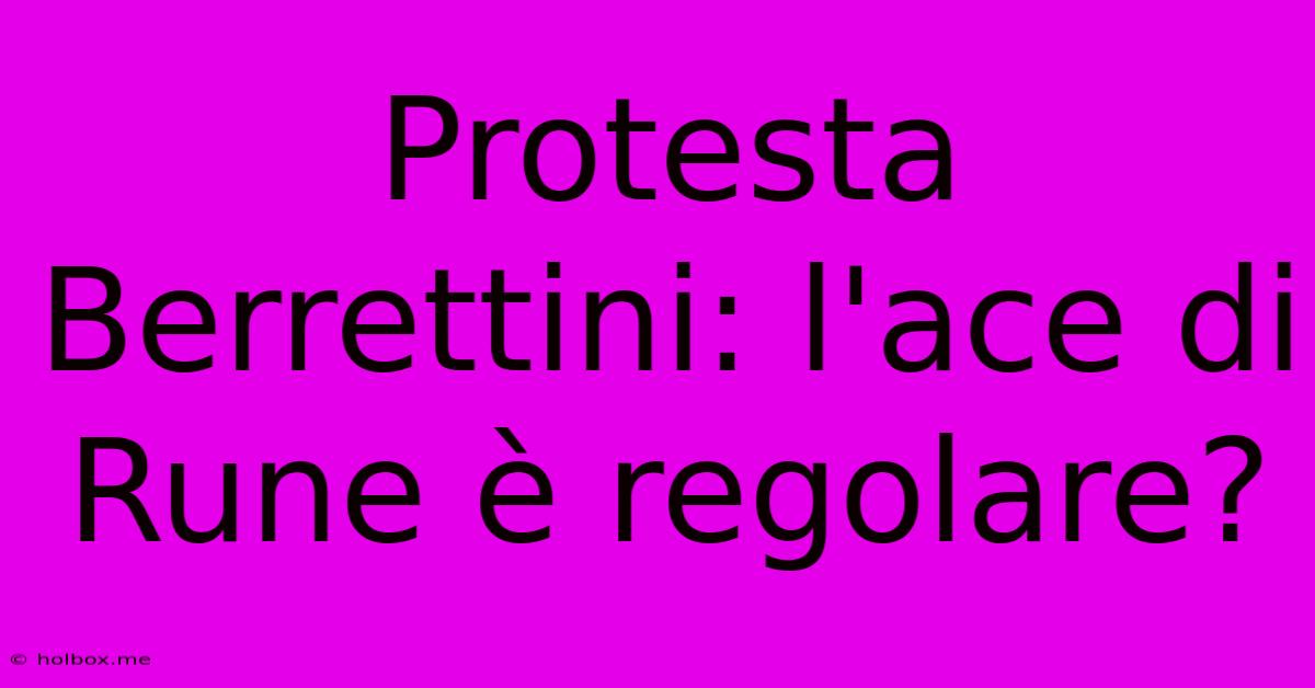 Protesta Berrettini: L'ace Di Rune È Regolare?