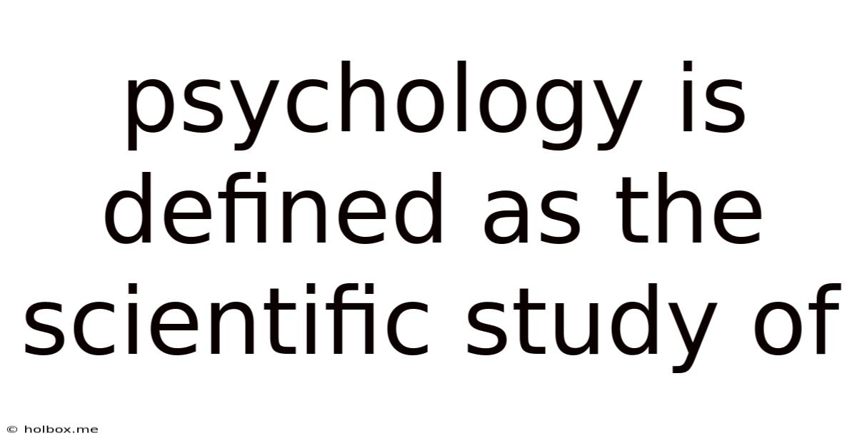 Psychology Is Defined As The Scientific Study Of