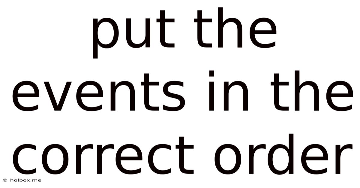 Put The Events In The Correct Order