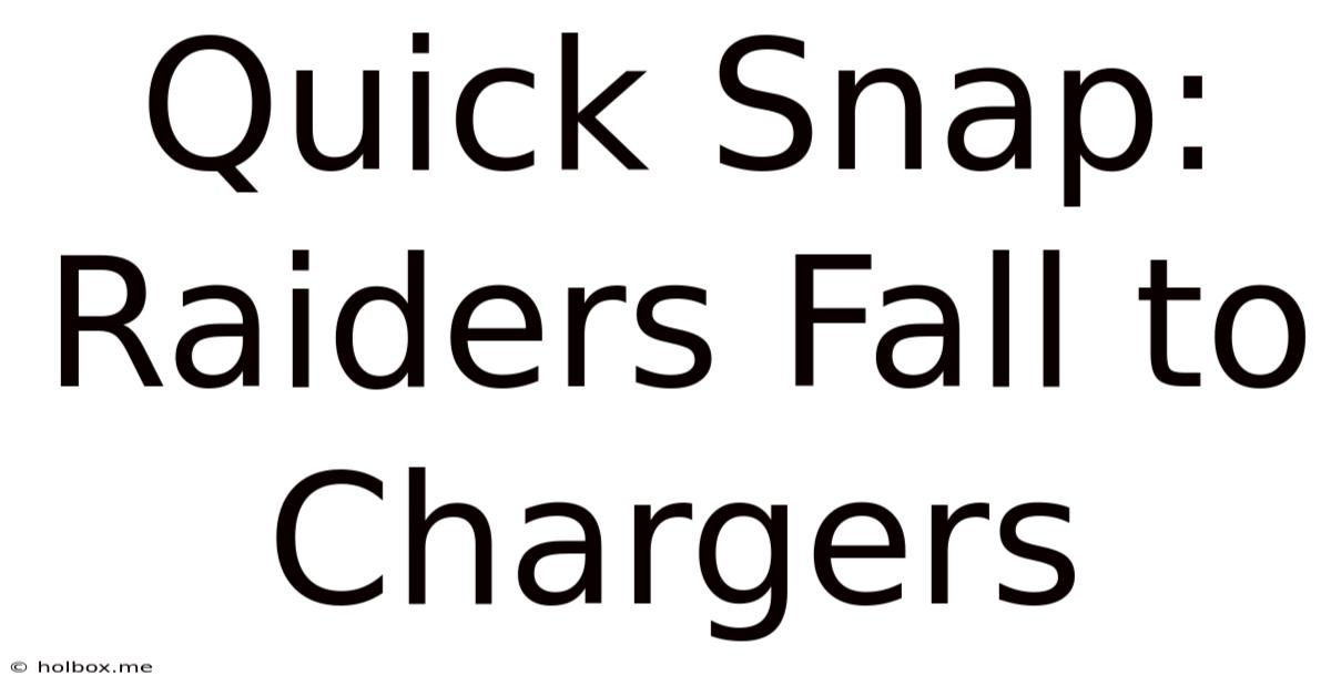 Quick Snap: Raiders Fall To Chargers