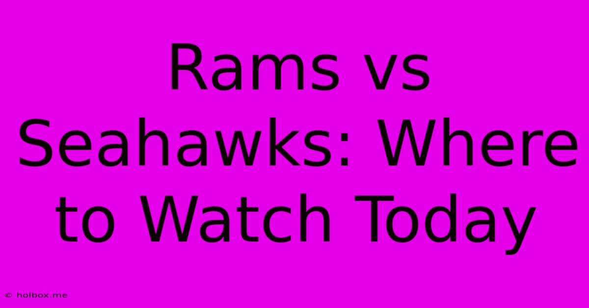 Rams Vs Seahawks: Where To Watch Today