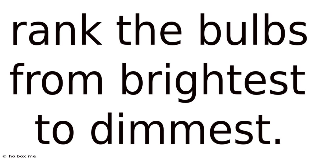 Rank The Bulbs From Brightest To Dimmest.