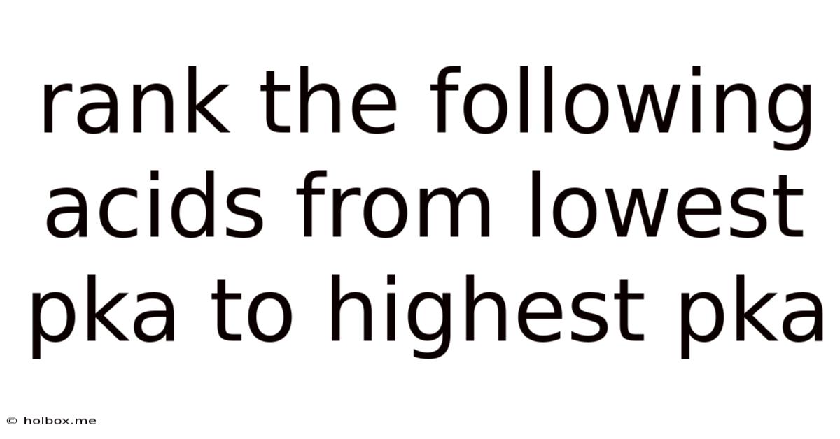 Rank The Following Acids From Lowest Pka To Highest Pka