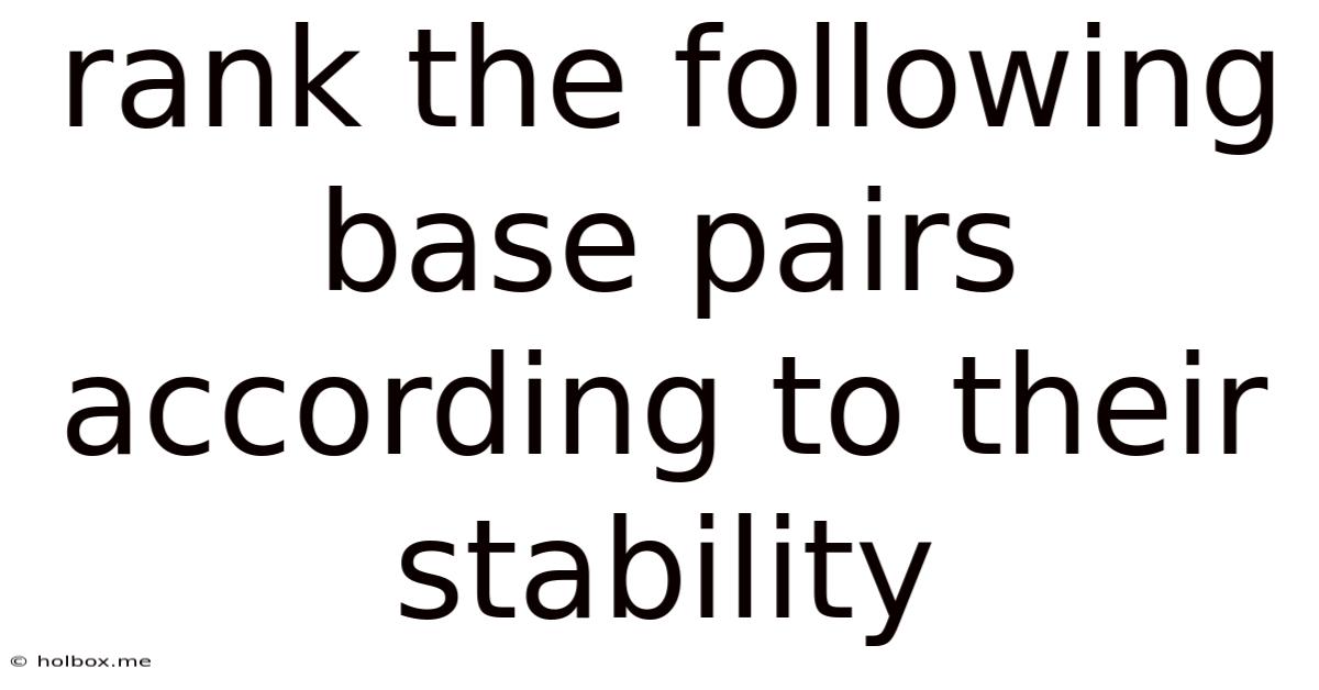 Rank The Following Base Pairs According To Their Stability