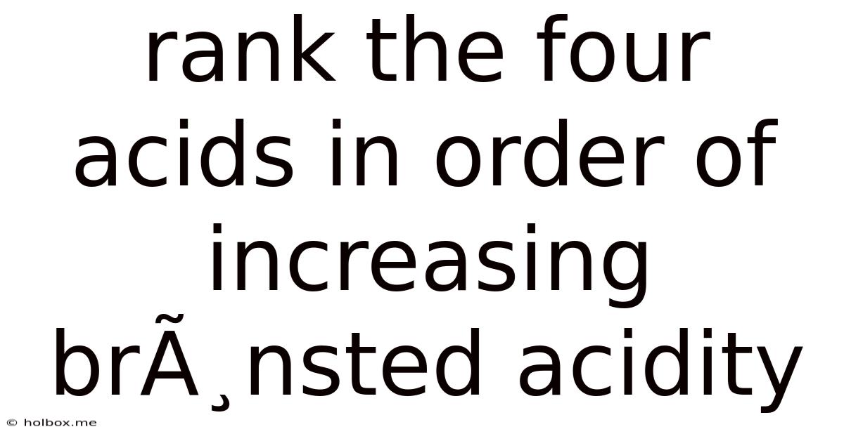 Rank The Four Acids In Order Of Increasing Brønsted Acidity