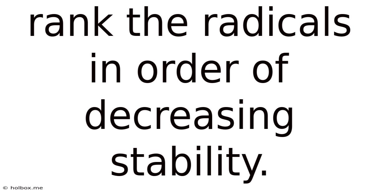 Rank The Radicals In Order Of Decreasing Stability.