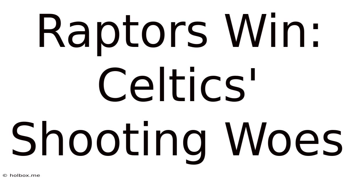 Raptors Win: Celtics' Shooting Woes