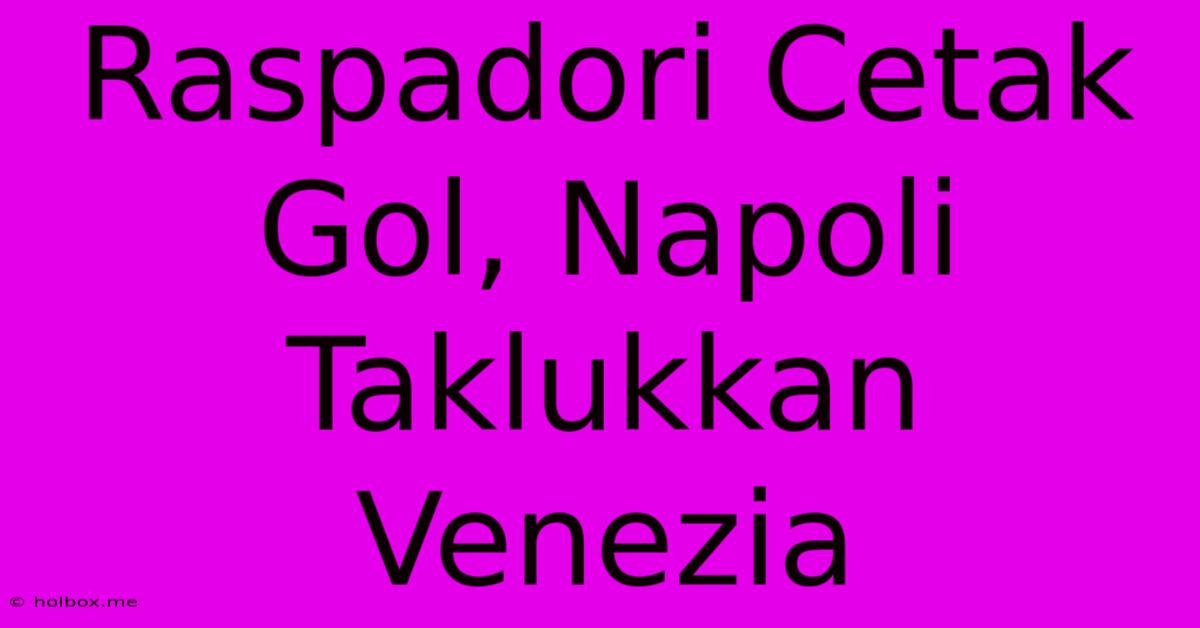 Raspadori Cetak Gol, Napoli Taklukkan Venezia