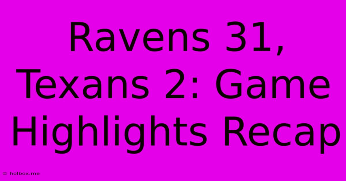 Ravens 31, Texans 2: Game Highlights Recap