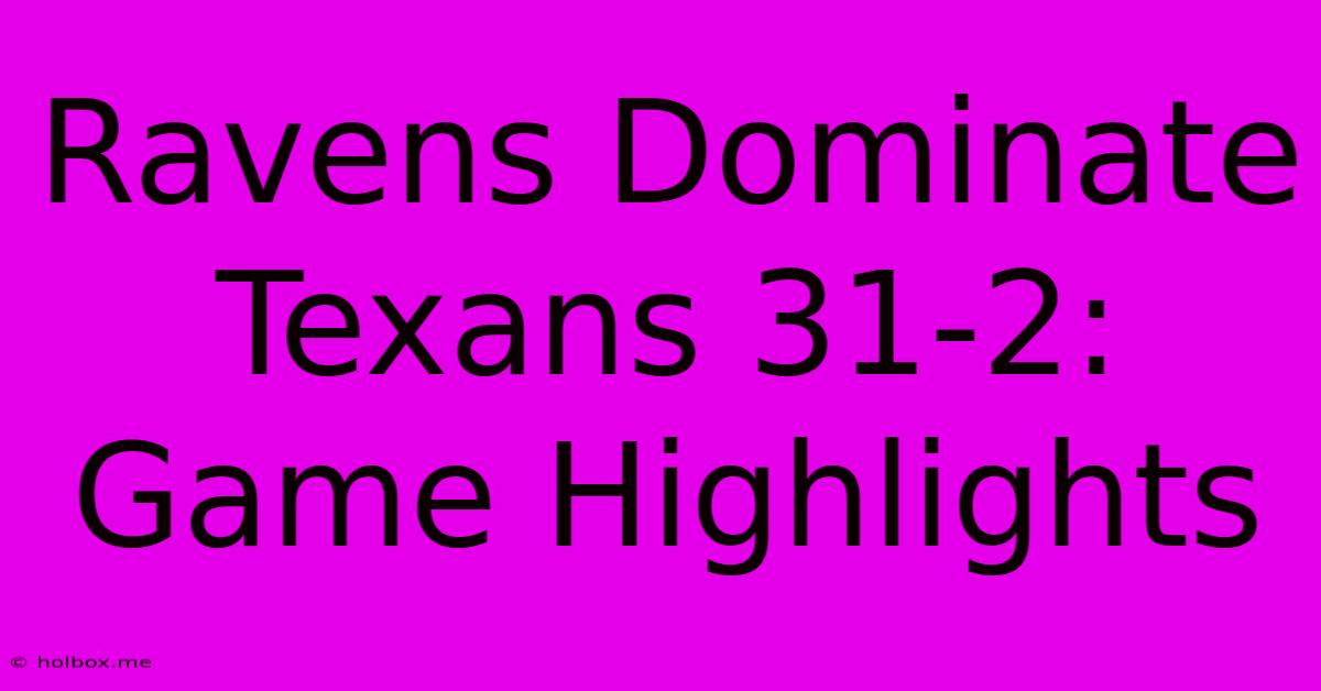 Ravens Dominate Texans 31-2: Game Highlights